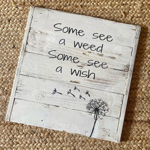 Handcrafted Reclaimed Dandelion Wood Sign Some See a Weed…Wish Rustic Decor - Picture 3 of 15